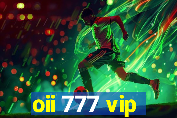 oii 777 vip